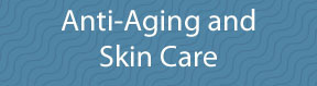 Anti-Aging / Skin Care